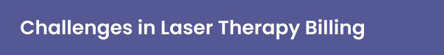 Challenges in Laser Therapy Billing