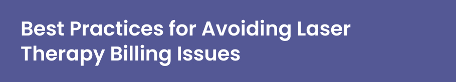 Best Practices for Avoiding Laser Therapy Billing Issues