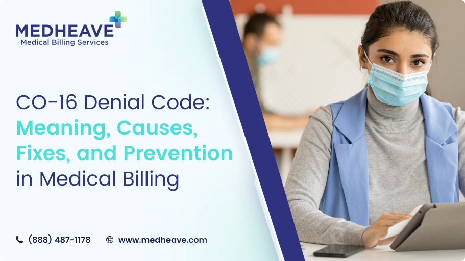 CO-16 Denial Code: Meaning, Causes, Fixes, and Prevention in Medical Billing