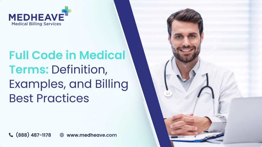 Full Code in Medical Terms: Definition, Examples, and Billing Best Practices
